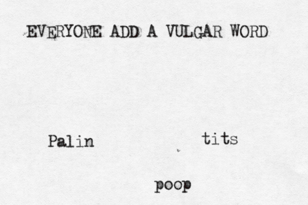 EVERYONE ADD A VULGAR WORD ti po Pali