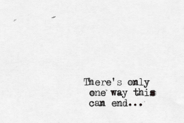 There's only one way this can end..