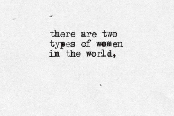 there are two types of women in the world