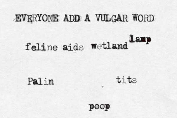 EVERYONE ADD A VULGAR WORD ti po Pal feline ai lam wetlan