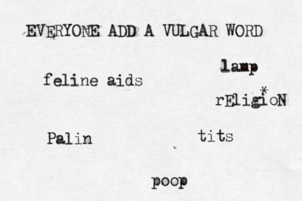 EVERYONE ADD A VULGAR WORD ti po Pal feline ai lam rEligioN *