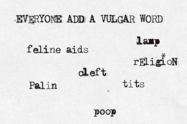 EVERYONE ADD A VULGAR WORD ti po Pal feline ai lam rEligioN cleft