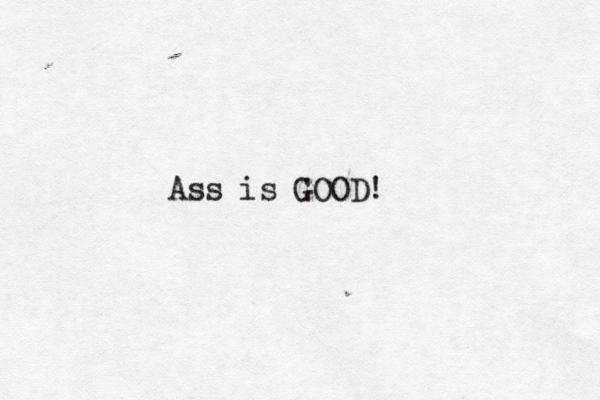 Ass is GOOD