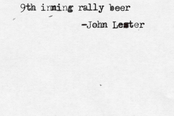 9th inning rally beer -John Lester