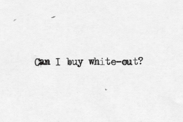 Can I buy white-out