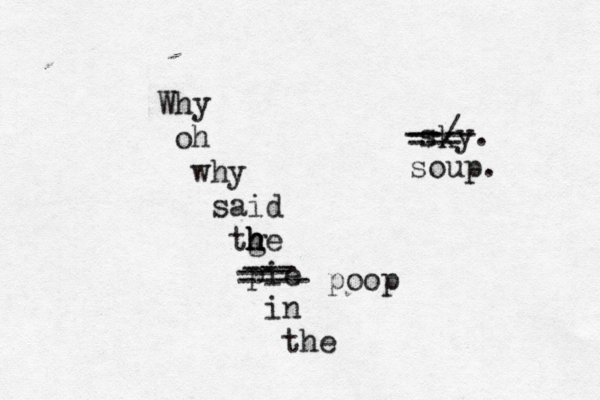 Why oh why said tge h h h pie in the sky --- --- ---- poop --/- --- --- soup.