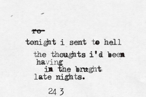 ro --- tonight i sent to hell the thoughts i'd been having in the brught - late nights. 3 24