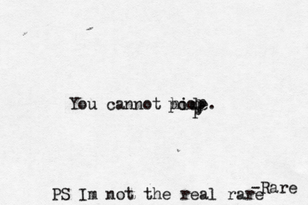 You cannot hide poop p p -Rare PS Im not the real rare