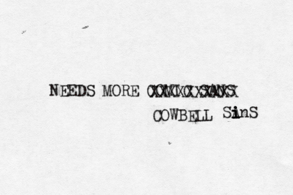 NEEDS MORE COMIC SAN XXXXXXXXXX COWBE SAn i i i 