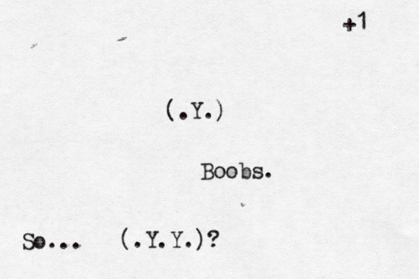 (.Y.) Boobs. < + (.Y.Y.)? So..