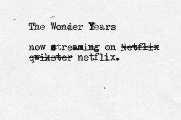 The Wonder Years now streaming on Netflix ------- qwikster -------- netflix