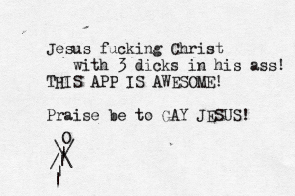 Jesus fucking Christ with 3 dicks in his ass! THIS APP IS AWESOME! Praise be to GAY JESUS O | \ / / \ | | |