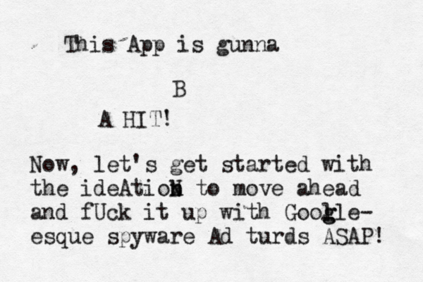 This App is gunna B A HIT' ! Now, let's get started with the ideAtiob n N to move ahead and f@ @ Uck it up with Gool g gle- esque spyware Ad turds ASAP!