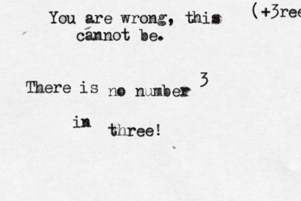 You are wrong, this cannot be. There is no number 3 in three (+3ree