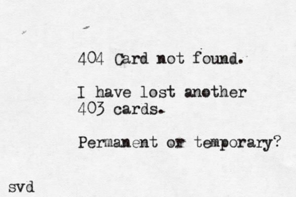 404 Card not found. I have lost another 403 cards. Permanent or temporary? svd