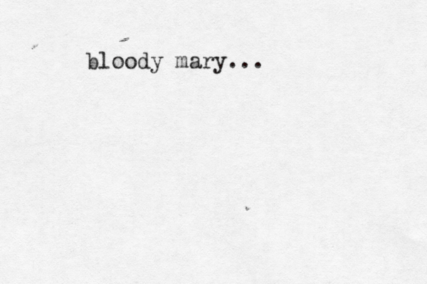 bloody mary..