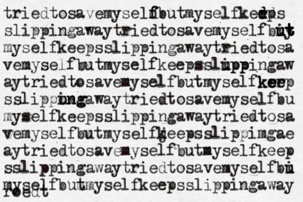 triedtosavemyseld f fbut myselfkerps d d d e slippingawaytriedtosave myselfbiy ut u ut t t myselfkeepsslippingawaytriedtosa vemyselfbutmyselfkeepsslupp i uppingaw aytriedtosavemyselfbutmyselfkrr e e e kee ep sslippong i ungawaytriedtosavemyselfbu myselfkeepsslippingawaytriedtosa vemyselfbutmyselfj keepsslippimgae aytriedtosavemyselfbutmyselfkeep sslippingawaytriedtosavemyselfbi u u myselfbut umyselfkeepsslippingaway roedt