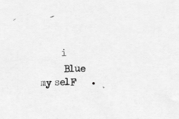 i Blue my selF .