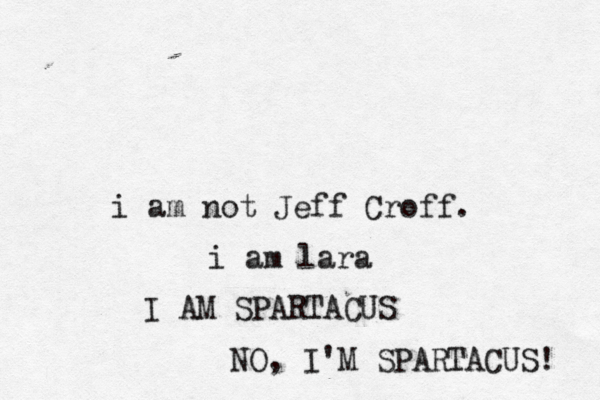i am not Jeff Croff i am la I AM SPARTAC NO, I 'M SPARTACUS!