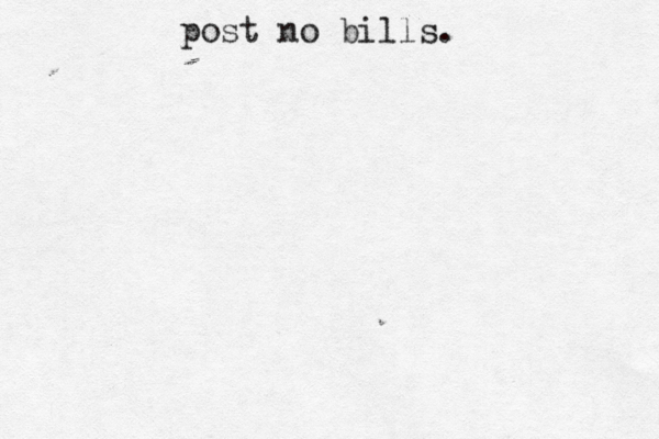 post no bills.