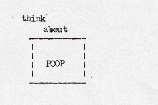 think ------------ | | | | | | | | ---------- abou POOP