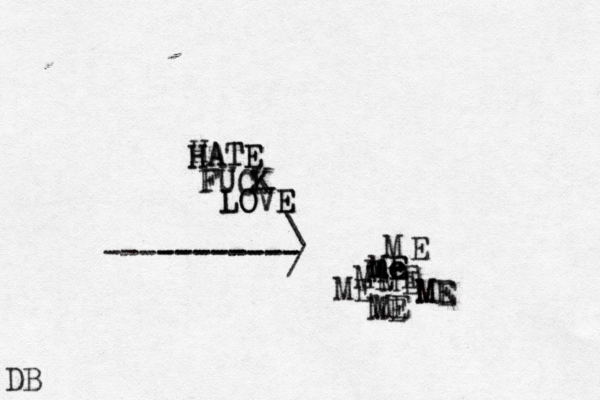 LOVE LOVE FUCK FUCK H HATE HATE me me ME E M E M ME E ME ME ME ME ME ME DB ----------- --------€> > \ /
