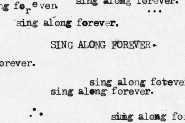 sing along fote rever sing along forever SING ALONG FOREVER . . . ... ng fo r e ver sing along forever u sii ng along for sing along forever r v v e o o g g i i forever. . . . . .