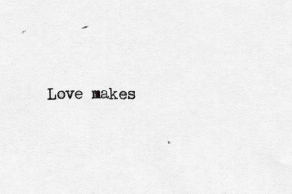Love makes