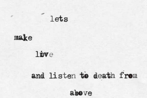 lets male k li ove and listen to death from abov