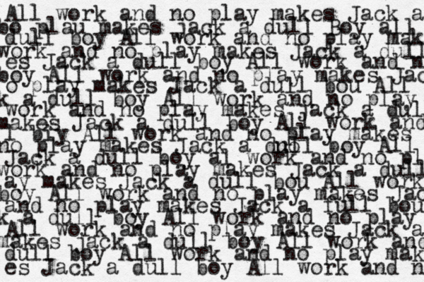 all work and no play makes jack a dull boy All work and no play makes Jack a dull boy All work and no play mak es Jack a dull boy All work and n o play makes Jack a dull bou All work and no play makes jack a dull l biy All work and no play makes j Jack a dull boy al work and no pl ay makes Jack a dull bou All work and no play makes Jack a full bou All work and no play makes Jack a dull boy All work and no play mak es Jack a dull boy All work and n bo plau makes jack a dull Boy all work and no play makes Jack a dull boy All work and no play makes Jac k a dull boy All work and no play makes Jack a dull boy All work and no no play makes Jack a dull boy All work and no play makes Jack a dull boy All work and no play makes Jac k a dull boy All work and no play makes jack a dull boy All work and