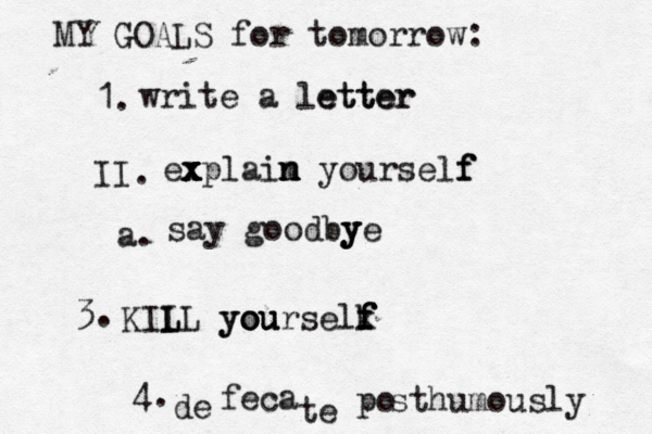 MY GOALS for tomorrow: 1. II. a. 3 write a letter etter ex x x x plain m n n yourself f f say goodbye y y KII L LL yourselk f f f you o 4. de feca te po sthumously