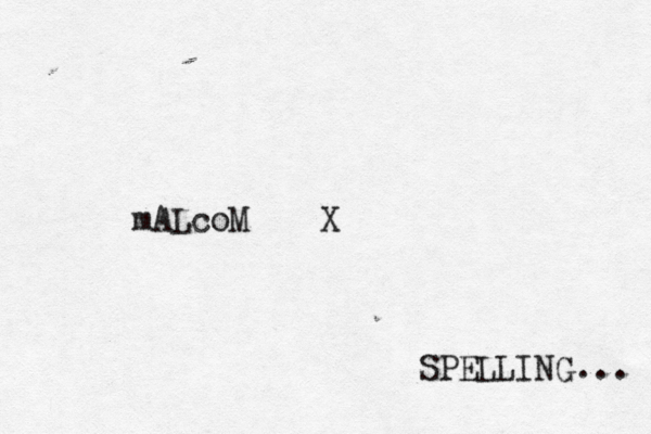 mALcoM SPELLING...