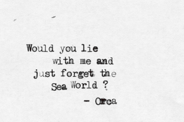 Woul d you lie with me and just forget the World Sea - Orc