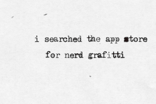 i searched the app store for nerd grafitti