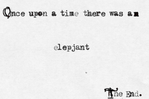 ( ( ( ) ) . , . nce upon a time there was a ' | | | _ _ _ _ , _ | | , , _ he End m n elepjan