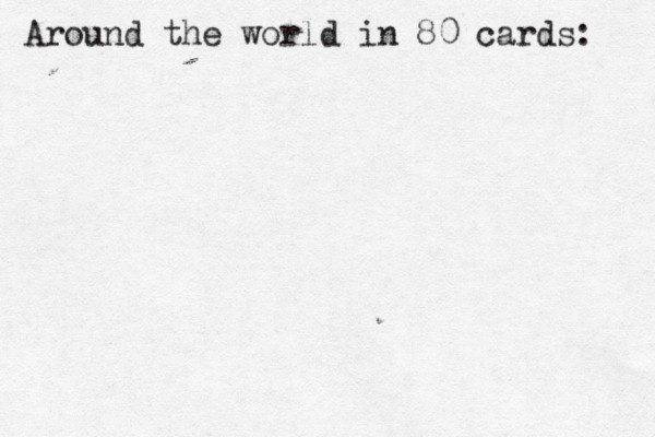 Around the world in 80 cards: