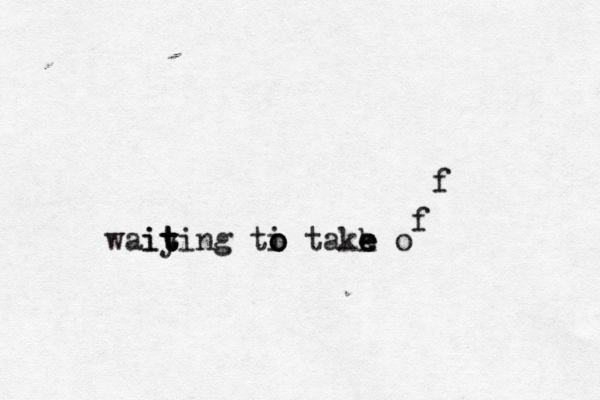 wai iy t t ting ti o o o takk e e e o f f