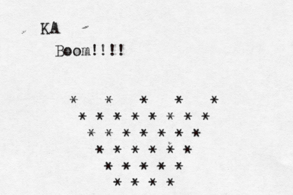 KA Boom!!!! * * * * * * * * * * * * * * * * * * * * * * * * * * * * * * * * * * *