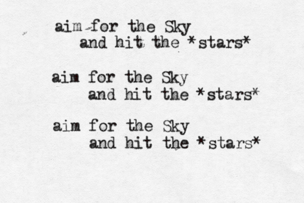aim for the Sky and hit the *stars* aim for the Sky and hit the *stars* aim for the Sky and hit the *stars*