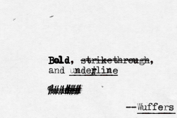 Bold Bold Bold Bold, strikethrough -------------, and under j rline _________ Hudd idden %##### ###### --Wuffers _______