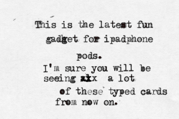 This is the latest fun gadh get for ipadphone pods. I'm sure you will be seeing al x x x xxx a lot of these typed cards from now on