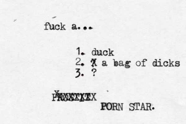 fuck a... 1. duck 2. 3. ? X a bag of dick PROSTIT XXXXXXX X PORN STAR.