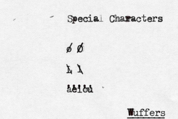Special Characters o / O / L \ l \ aeiou ''''' § Wuffers ______ _