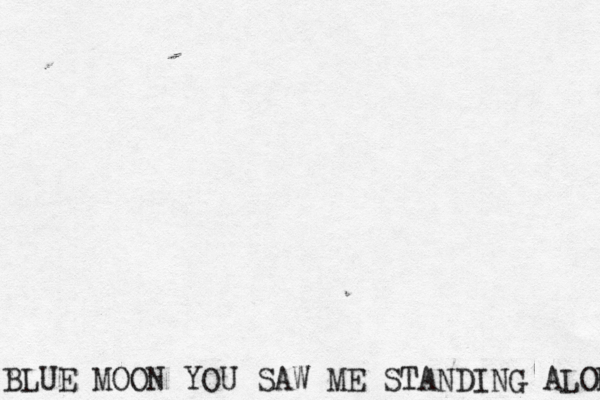 BLUE MOON YOU SAW ME STANDING ALONE