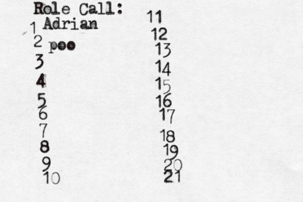 Role Call: 1 2 3 4 5 6 7 8 9 10 11 12 13 14 15 16 17 18 19 20 21 Adri poo