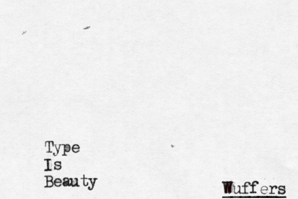 Type Is Beauty Wuffers _______