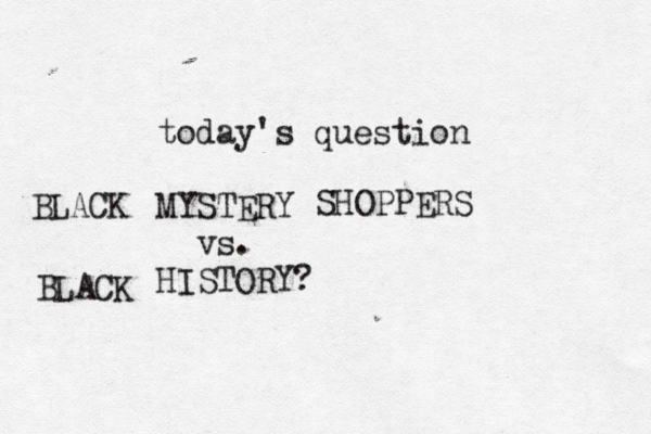today's question MYSTERY vs. HISTOR BLACK BLA SHOPPER