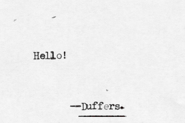 Hello! --Duffers. _______