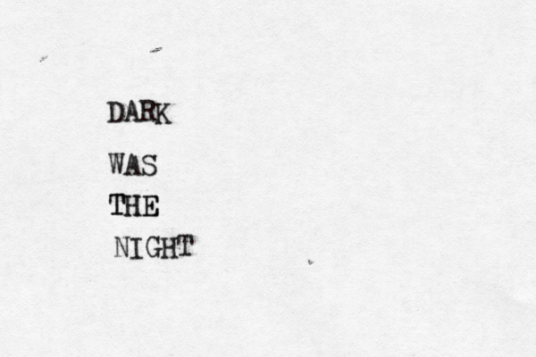 DARK WAS THE TH E NIGHT