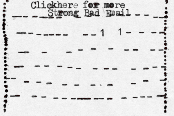 :::::::::::::::::::::::;;;; ;:::::::::::::::::: ----------------------------11------------------------------------------------------------- Clickhere for more Strong Bad Email